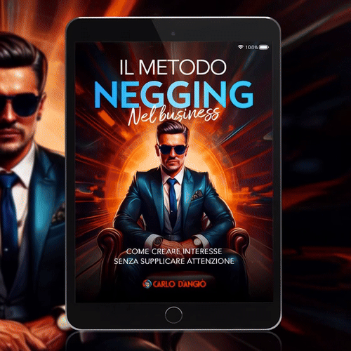 Copertina dell’eBook “Il metodo negging nel business” di Carlo D’Angiò, con uomo elegante in primo piano e grafica energica.